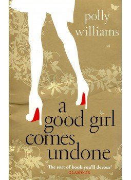 WILLIAMS, POLLY - A Good Girl Comes Undone WILLIAMS, POLLY - A Good Girl Comes Undone, 2008 antikvár könyv