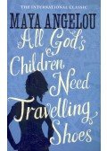 ANGELOU, MAYA - All God's Children Need Travelling Shoes