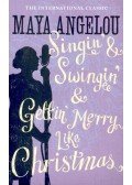 ANGELOU, MAYA - Singin' and Swingin' and Gettin' Merry Like Christmas
