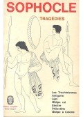 SOPHOCLE - Tragedies - Les Trachiniennes, Antigone, Ajax, Oedipe roi, Electre, Philoctete, Oedipe a Colone