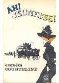 Courteline, Georges - Ah! Jeunesse!