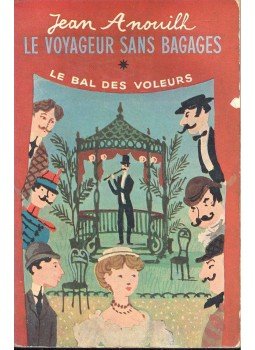 Anouilh, Jean - Le voyageur sans bagages; Le bal des voleurs, null 1958 antikvár könyv