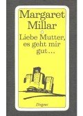 MILLAR, MARGARET - Liebe Mutter, es geht mir gut ...