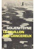 SOLJENITSYNE, ALEXANDRE - Le pavillon des cancéreux