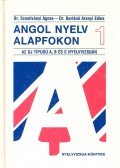 Dr. Szentiványi Ágnes,Dr. Bartáné Aranyi Edina - Angol nyelv alapfokon 1