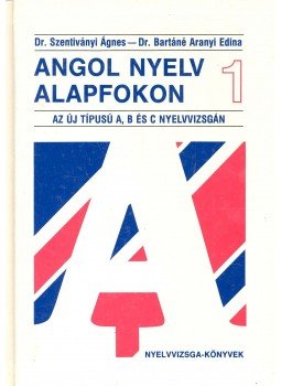 Dr. Szentiványi Ágnes, Dr. Bartáné Aranyi Edina - Angol nyelv alapfokon 1 Dr. Szentiványi Ágnes, Dr. Bartáné Aranyi Edina - Angol nyelv alapfokon 1, null 1994 antikvár könyv