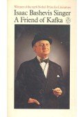SINGER,ISAAC BASHEVIS - A Friend of Kafka and Other Stories
