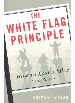 TZABAR, SHIMON - The White Flag Principle: How To Lose a War (and Why), null 2003 antikvár könyv
