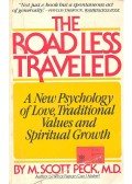 M. Scott Peck - The Road Less Traveled: A New Psychology of Love, Traditional Values and Spiritual Growth