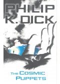 Philip K. Dick - The Cosmic Puppets