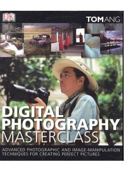 Ang, Tom - Digital Photography Masterclass - Advanced Photographic and Image-Manipulation Techniques for Creating Perfect Pictures Ang, Tom - Digital Photography Masterclass - Advanced Photographic and Image-Manipulation Techniques for Creating Perfect Pictures, null 2010 antikvár könyv