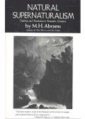 Abrams, M. H. - Natural Supernaturalism: Tradition and Revolution in Romantic Literature