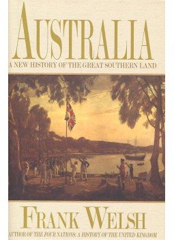 WELSH, FRANK - Australia: A New History of the Great Southern Land, null 2006 antikvár könyv