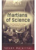 Hargittai István - The Martians of Science: Five Physicist Who Changed the Twentieth Century