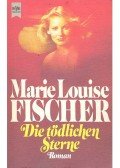 Fischer, Marie Louise - Die tödlichen Sterne