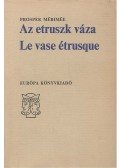 Prosper Mérimée - Az etruszk váza - Le vase étrusque