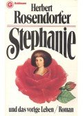 ROSENDORFER, HERBERT - Stephanie und das vorige Leben