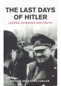 JOACHIMSTHALER, ANTON - The Last Days of Hitler - Legend, Evidence and Truth