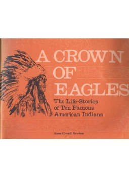 NEWTON, ANNE COVELL - A Crown of Eagles - The Life-Stories of Ten Famous American Indians, null 0 antikvár könyv