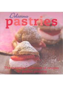  - Delicious Pastries: The essential collection of recipes for perfect pastries, null 2007 antikvár könyv