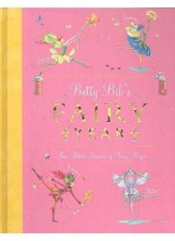 - Betty Bib's Fairy Year: Four Whole Seasons of Fairy Magic - Betty Bib's Fairy Year: Four Whole Seasons of Fairy Magic, null 0 antikvár könyv