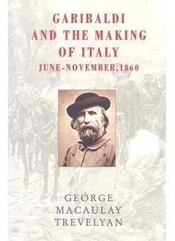 TREVELYAN, GEORGE MACAULAY - Garibaldi and the Making of Italy: June-November, 1860 TREVELYAN, GEORGE MACAULAY - Garibaldi and the Making of Italy: June-November, 1860, 2001 antikvár könyv