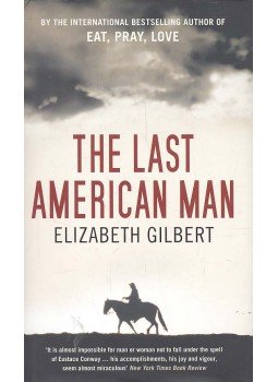 Elizabeth Gilbert - The Last American Man Elizabeth Gilbert - The Last American Man, null 2009 antikvár könyv