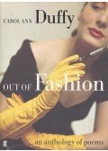 DUFFY, CAROL ANN - Out of Fashion - An Anthology of Poems