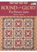 MARTIN, NANCY J, - Bound for Glory: Five Patriotic Quilts
