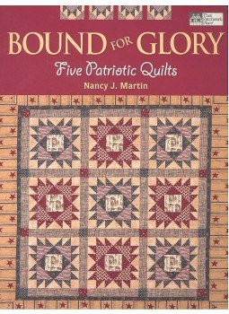 MARTIN, NANCY J, - Bound for Glory: Five Patriotic Quilts MARTIN, NANCY J, - Bound for Glory: Five Patriotic Quilts, null 2007 antikvár könyv