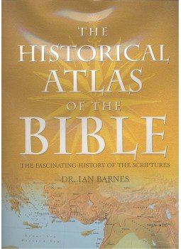 BARNES, IAN - The Historical Atlas of the Bible: The Fascinating History of the Scriptures, null 2006 antikvár könyv