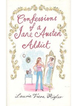 Rigler, Laurie Viera - Confessions of a Jane Austen Addict Rigler, Laurie Viera - Confessions of a Jane Austen Addict, null 2009 antikvár könyv