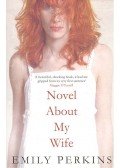 PERKINS, EMILY - Novel About My Wife