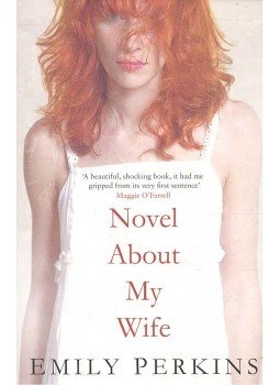 PERKINS, EMILY - Novel About My Wife PERKINS, EMILY - Novel About My Wife, null 2009 antikvár könyv