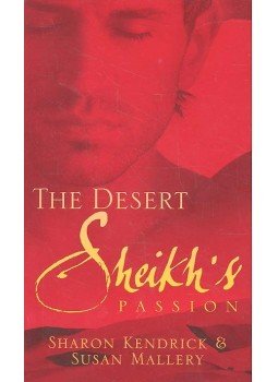 KENDRICK, SHARON - MALLERY, SUSAN - The Desert Sheikh's Passion KENDRICK, SHARON - MALLERY, SUSAN - The Desert Sheikh's Passion, null 2008 antikvár könyv