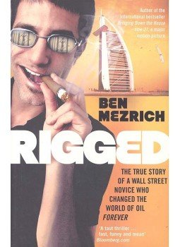 Ben Mezrich - Rigged: The True Story of a Wall Street Novice Who Changed the World of Oil Forever, null 2008 antikvár könyv