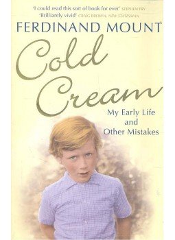 Mount, Ferdinand - Cold Cream - My Early Life and Other Mistakes Mount, Ferdinand - Cold Cream - My Early Life and Other Mistakes, null 2009 antikvár könyv