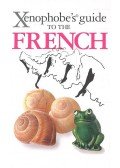 YAPP, NICK - SYRETT, MICHAEL - Xenophobe's Guide to the French