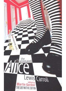 CARROLL, LEWIS - GARDNER, MARTIN - The Annotated Alice: Alice's Adventures in Wonderland and Through the Looking-Glass, null 2014 antikvár könyv