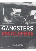 Newton, Michael - Gangsters Encyclopedia; The World's most Notorious Mobs, Gangs and Villains