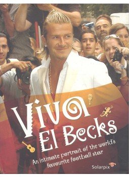 COUZENS, GERARD - Viva El Becks - An Intimate Portrait of the World's Favourite Football Star, null 2005 antikvár könyv