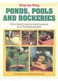 SWIFT, PENNY - SZYMANOWSKI, JANEK - Ponds, Pools, and Rockeries - Over Twenty Easy-To-Build Projects for a Beautiful Garden