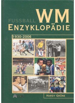 GRÜNE, HARDY - Fußball WM Enzyklopädie 1930-2006, null 2006 antikvár könyv