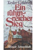 Caldwell, Taylor - Ein ruhmreicher Sieg