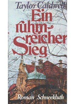 Caldwell, Taylor - Ein ruhmreicher Sieg Caldwell, Taylor - Ein ruhmreicher Sieg, null 1975 antikvár könyv