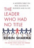 Robin Sharma - The Leader Who Had No Title