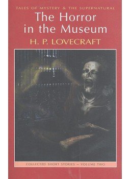 Howard Phillips Lovecraft - The Horror in the Museum & Other Stories - Collected Stories #2 Howard Phillips Lovecraft - The Horror in the Museum & Other Stories - Collected Stories #2, null 2010 antikvár könyv