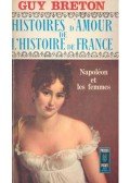 Breton, Guy - Histoires d'Amour de L'Histoire de France -Tome 7 - Napoléon et les femmes