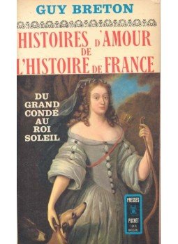 Breton, Guy - Histoires d'Amour de L'Histoire de France - Tome 4 - Du grand condé au Roi Soleil, null 1970 antikvár könyv