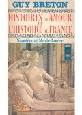 Breton, Guy - Histoires d'Amour de L'Histoire de France - Tome 8 - Napoléon et Marie-Louise